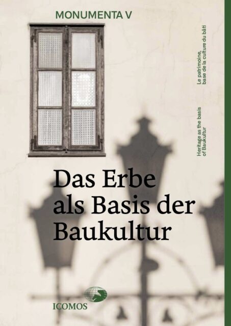 MONUMENTA V: Das Erbe als Basis der Baukultur / Heritage as the Basis of Baukultur / Le patrimone, base de la culture du bâti